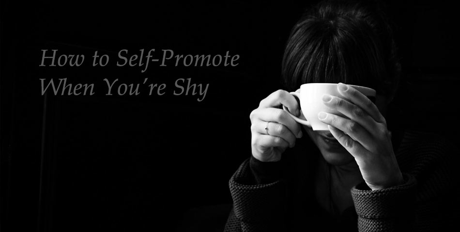How to Self-Promote When You’re So Shy You’d Rather Chew Off Your Own ...